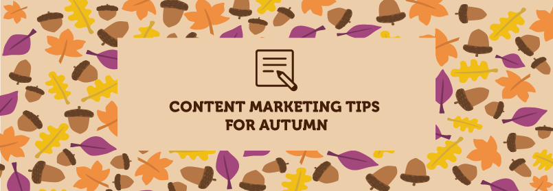 Content Marketing Tips for Autumn | KIAI Agency Inc.